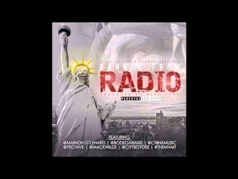 BANNED FROM RADIO (CLEAN) Ft. Maino, Bodega Bamz, Chinx, Troy Ave, Mack Wilds, City Boy Dee