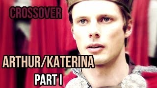 ♜ Arthur + Katerina ♜ - Give me a little love (crossover) | part 1