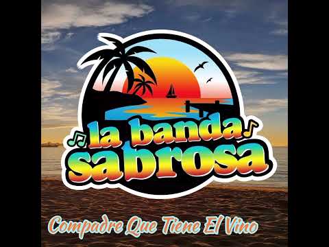 La Banda Sabrosa - Compadre Que Tiene El Vino