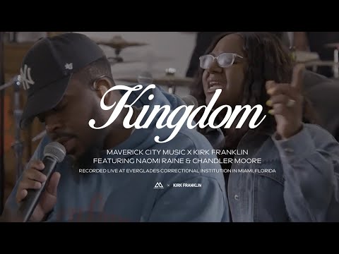 Kingdom (feat. Naomi Raine & Chandler Moore) | Maverick City Music x Kirk Franklin