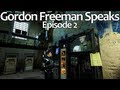 Gordon Freeman Speaks (Episode 2) 