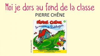 Pierre Chêne - Moi je dors au fond de la classe - chanson pour enfants