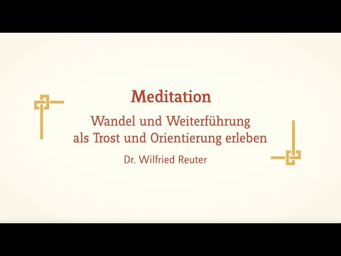 Meditation – Wandel und Weiterführung als Trost und Orientierung erleben