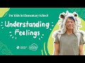 Understanding Feelings for Elementary School Students | Tips for Self-Awareness & Emotional Control