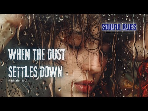 When the Dust Settles Down | A Heartfelt Blues Journey