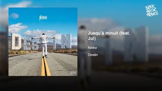 Ninho   Jusqu'à minuit feat  Jul  (Extrait DESTIN)