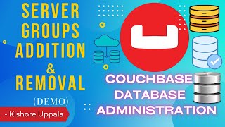Module 4 - Demo: Server Groups Addition & Removal_15 - Hands-On Couchbase DBA | Kishore Uppala