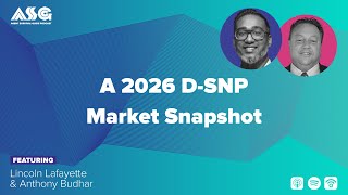 A 2026 D-SNP Market Snapshot ft. Lincoln Lafayette & Anthony Budhar
