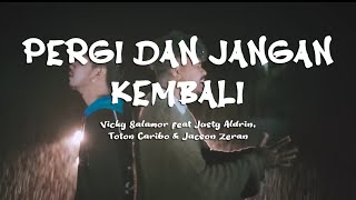 Download lagu Pergi Dan Jangan Kembali - Vicky Salamor Feat Justy Aldrin, Toton Caribo & Jacson Zeran (Lirik) mp3 Download lagu Pergi Dan Jangan Kembali - Vicky Salamor Feat Justy Aldrin, Toton Caribo & Jacson Zeran (Lirik) mp3