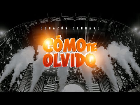 Cómo Te Olvido - Corazón Serrano