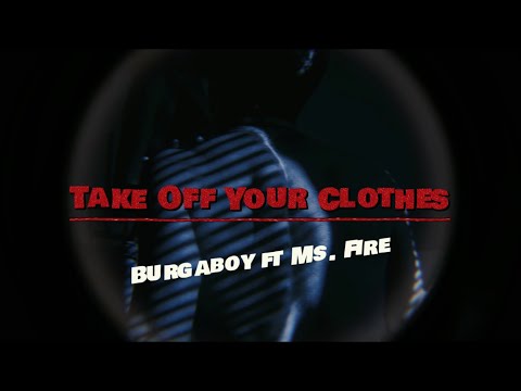 Burgaboy - Take Off Your Clothes (Lyric Video)