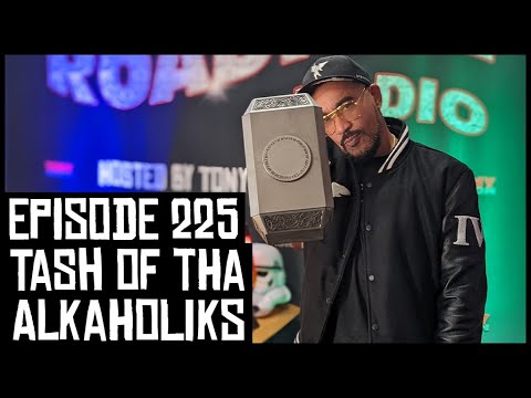 TASH OF THA ALKAHOLIKS - EPISODE 225 - ROADIUM RADIO - HOSTED BY TONY A. DA WIZARD