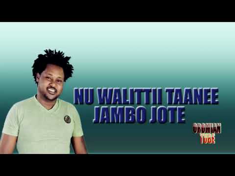 Jambo Jote   Nu Walittii Taanee   New Oromo Music 2019