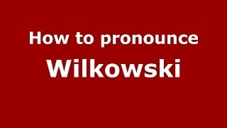 How to pronounce Wilkowski