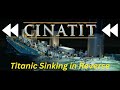 CINATIT Titanic Sinking In Reverse