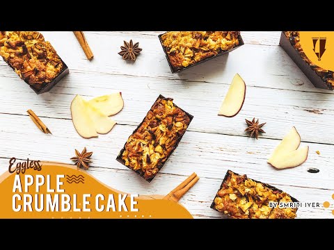 Eggless Apple Crumble Cake - Smriti Iyer - Smriti's Special Episode 7