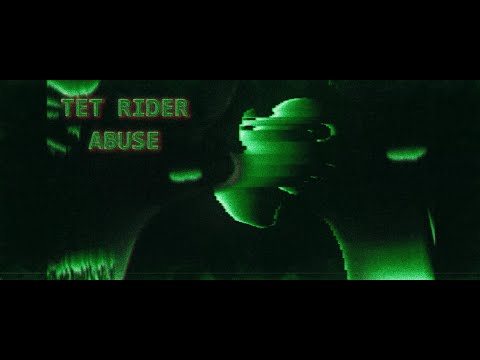 TET RIDER - ABUSE