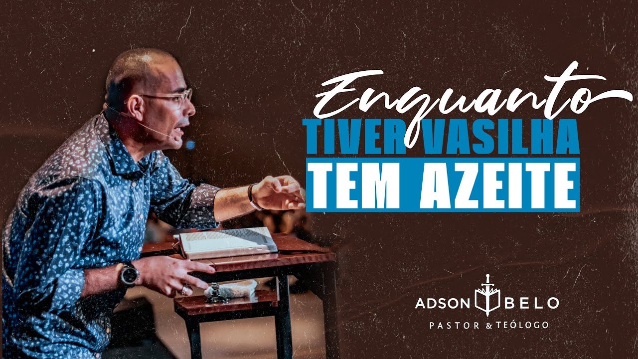 Enquanto tiver vasilha, tem azeite! | Pr. Adson Belo