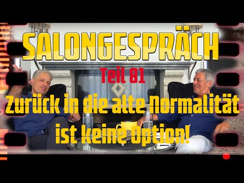 Salongespräch 81 - Zurück in die alte Normalität ist keine Option!