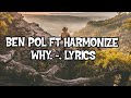 Ben Pol Ft Harmonize - Why ( Lyrics )