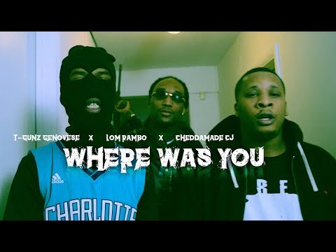 Where Was You - Tgunz Genovese x Lom Rambo x Cheddamade Cj
