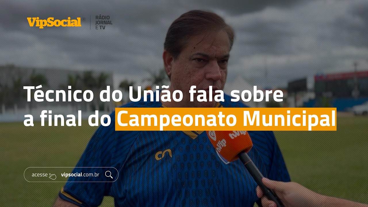 Técnico do União fala sobre a final do Campeonato Municipal