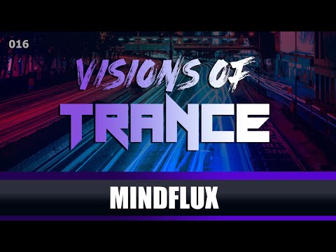 Mindflux- Guest Mix [Visions of Trance Sessions 016]