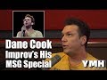 Dane Cook Improvised A Special At MSG - YMH Highlight