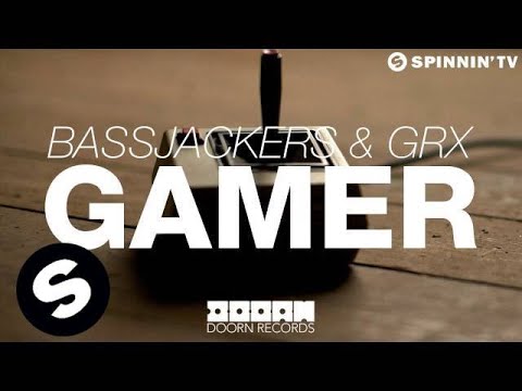 Bassjackers & GRX - Gamer (Out Now)