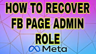 HOW TO RECOVER FB PAGE  ADMIN ROLE