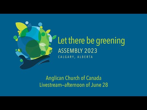 General Synod 2023 / Assembly 2023 livestream — June 28 Afternoon Session