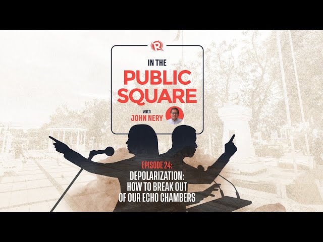[WATCH] In the Public Square with John Nery: How to break out of our echo chambers