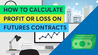 How to Calculate Profit or Loss on Futures Contracts