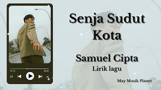 Download lagu Senja Sudut Kota - Samuel Cipta | Lirik Lagu ( Video by Fans) mp3