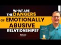 What are the Dangers of Emotionally Abusive Relationships?  | Dr. David Hawkins