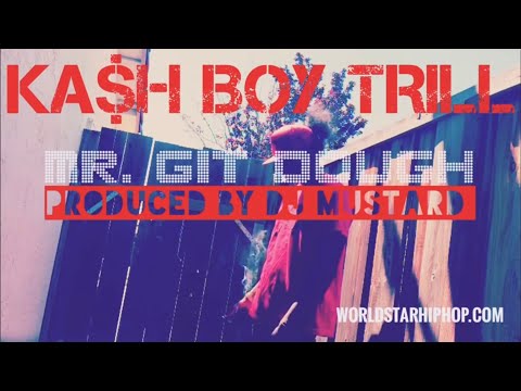 Kash Boy Trill - Mr Git Dough {Official Music Video} [Produced by DJ Mustard] WSHH Exclusive