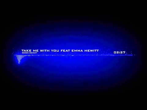Serge Devant - Take Me With You feat Emma Hewitt