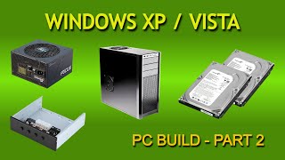 Windows XP Vista PC Build - Part 2