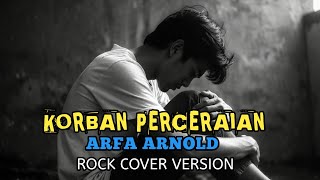 Download lagu KORBAN PERCERAIAN – ARFA ARNOLD | ROCK COVER VERSION | Luka yang Tak Pernah Sembuh  mp3