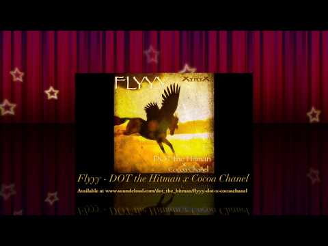 DOT the Hitman - Flyyy feat. Cocoa Chanel