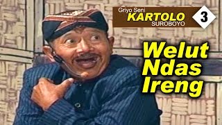 Download lagu KARTOLO ' WELUT NDAS IRENG ' BAGIAN 3 (HABIS) mp3