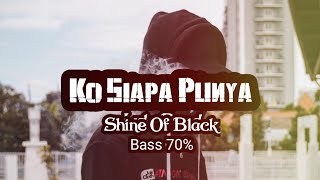 Download lagu Ko siapa punya - shine of black (lirik) Ambon mp3