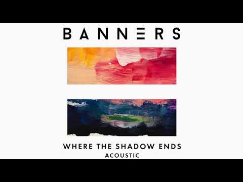 BANNERS - Where The Shadow Ends (Acoustic / Audio)