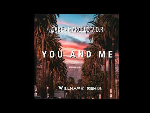 Gabe, Marcello V.O.R - You & Me (Willhawk Remix)