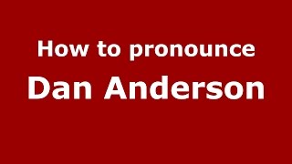 How to pronounce Dan Anderson