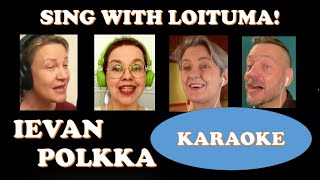 IEVAN POLKKA KARAOKE – Sing with Loituma!
