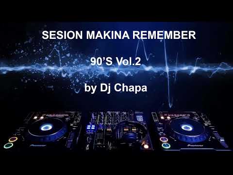 Sesion Makina remember 90's vol.2 + 2 bonus tracks by Dj Chapa