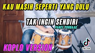 Download lagu Kau Masih Seperti yang Dulu | TAK INGIN SENDIRI DIAN PIESESHA KOPLO COVER TERBARU mp3