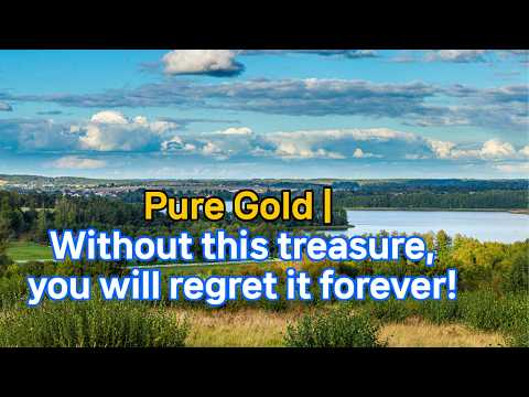 976. Pure Gold 2 | 이 영생의 보물이 없으면, 당신은 영원히 후회할 겁니다!