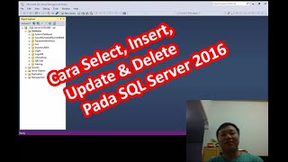 SQL SERVER - Cara Select , Insert , Update &amp; Delete Database Menggunakan SQL SERVER 2016